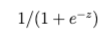 Logistic Regression (1 / (1 + e^-z))